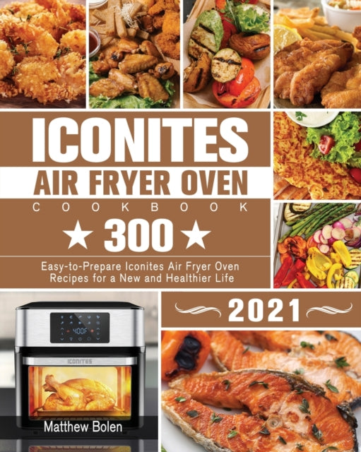Bolen - Iconites Air Fryer Oven Cookbook 2021 - New paperback or softb