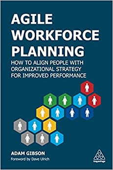 Adam Gibson - Agile Workforce Planning : How to Align People with Orga
