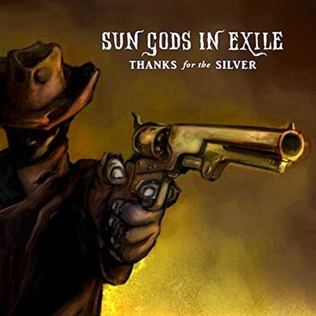 Sun Gods In Exile - Thanks For The Silver - CD