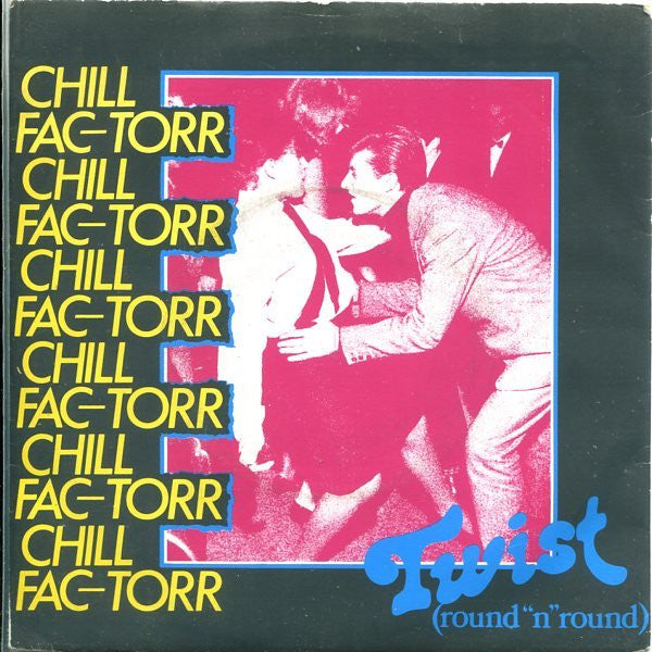 Chill Fac-Torr - Twist (Round 'N' Round) - Used Vinyl Record 7"