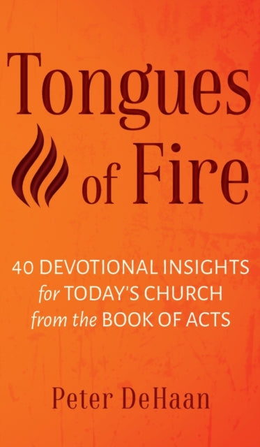 DeHaan - Tongues of Fire  40 Devotional Insights for Today's Church fr
