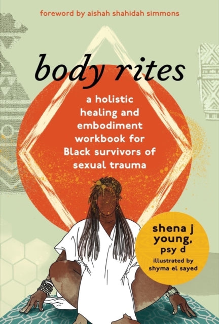 Aishah Shahidah Simm - body rites : a holistic healing and embodiment