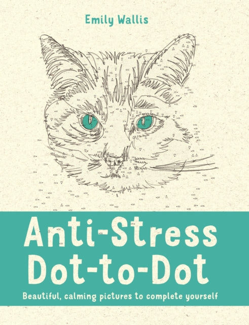 Emily Wallis - Anti-Stress Dot-to-Dot : Beautiful, Calming Pictures to