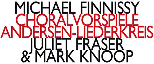 Michael Finnissy - Choralvorspiele & Andersen-Liederkreis - CD
