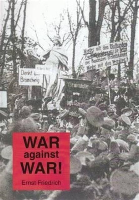 Ernst Friedrich - War Against War! - Paperback