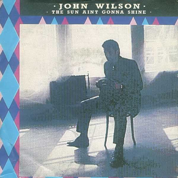 John Wilson - Sun Ain't Gonna Shine - Used Vinyl Record 7"