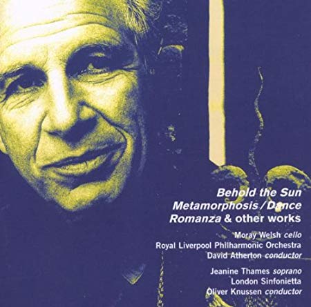 Alexander Goehr - Behold The Sun, Metamorphosis / Dance, Romanza and oth