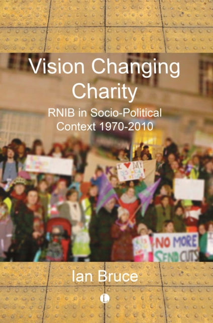 Iain Bruce - Vision Changing Charity : RNIB in Socio-Political Context
