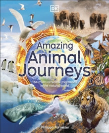 Philippa Forrester - Amazing Animal Journeys : The Most Incredible Mig