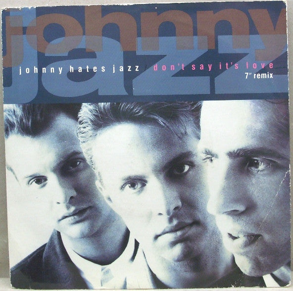 Johnny Hates Jazz - Don't Say It's Love (7" Remix) - Used Vinyl Recor