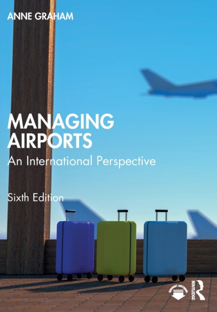 Anne Graham - Managing Airports : An International Perspective - New P