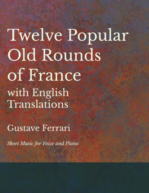 Ferrari - 12 Popular Old Rounds of France with English Translations -