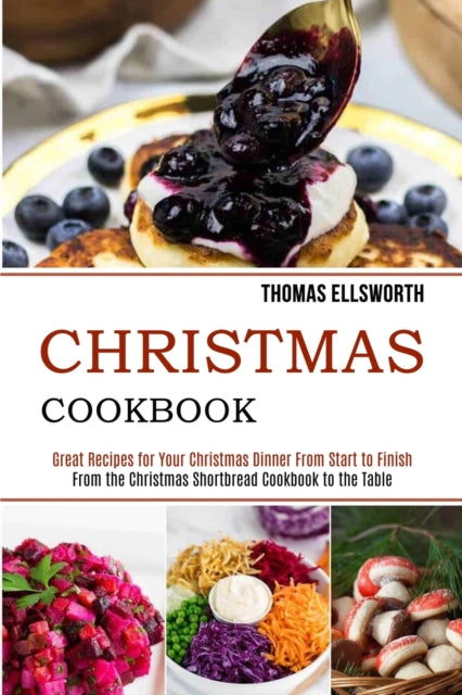 Ellswort - Christmas Cookbook  Great Recipes for Your Christmas Dinner
