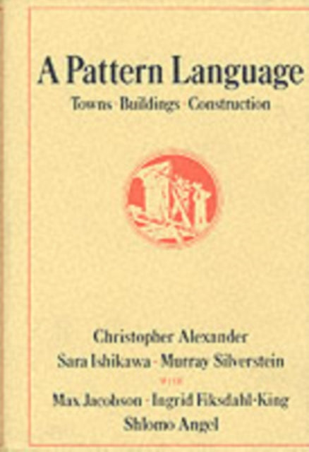 Christopher Alexande - A Pattern Language : Towns, Buildings, Construc