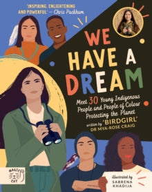 Dr Mya-Rose Craig - We Have a Dream   Meet 30 Young Indigenous People