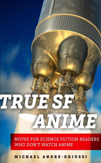 Andre-Driussi - True SF Anime - New paperback or softback