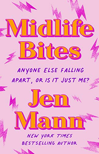 Jen Mann - Midlife Bites : Anyone Else Falling Apart Or Is It Just Me?
