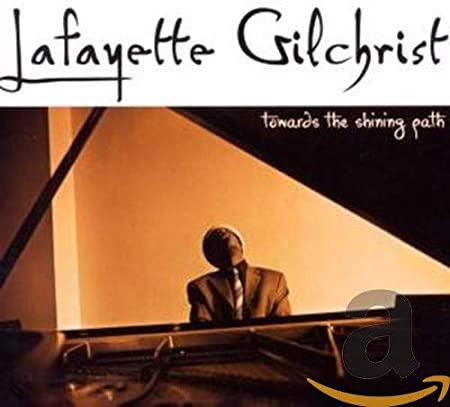 Lafayette Gilchrist - Towards The Shining Path - CD