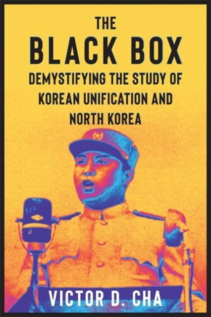 Victor Cha - Black Box : Demystifying the Study of Korean Unification