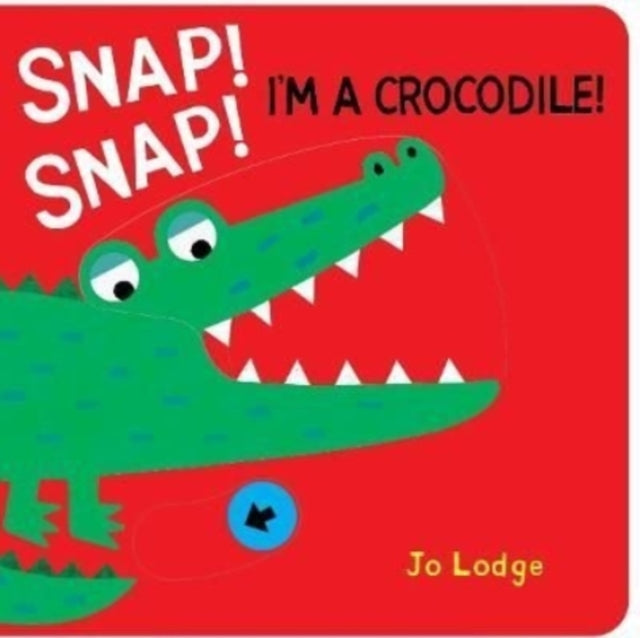 Jo Lodge - Snap! Snap! Crocodile! - Board book