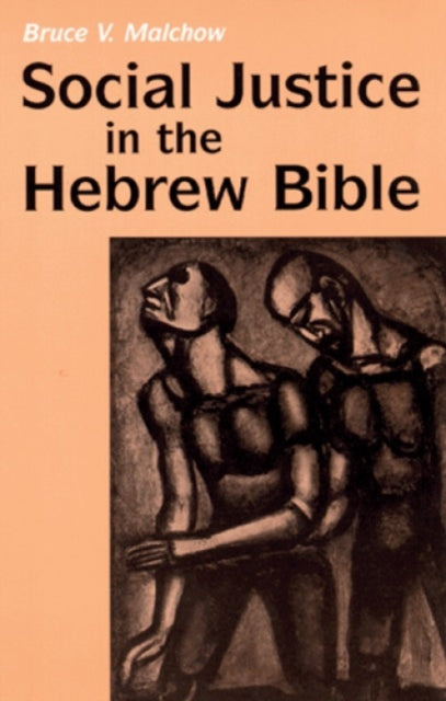 Malchow - Social Justice in the Hebrew Bible  What Is New and What Is