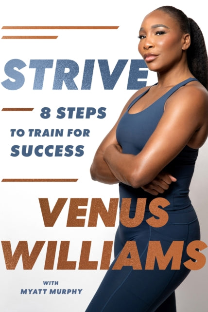 Venus Williams - Strive : 8 Steps to Train for Success - New Hardback