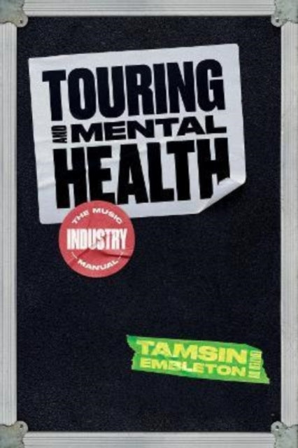 Touring and Mental Health : The Music Industry Manual - Paperback