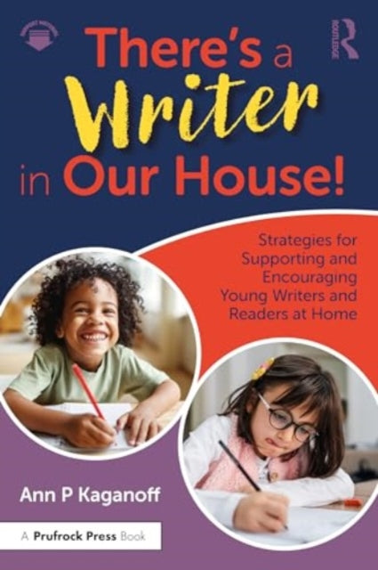 Ann P. Kaganoff - re's a Writer in Our House! Strategies for Suppo