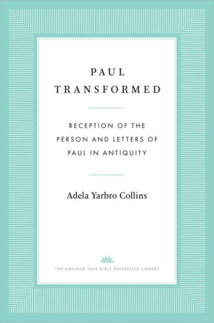 Adela Yarbro Collins - Paul Transformed : Reception of the Person and