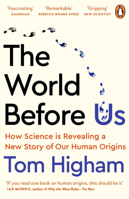 Tom Higham - World Before Us : How Science is Revealing a New Story of