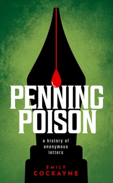 Dr Emily Cockayne - Penning Poison : A history of anonymous letters -