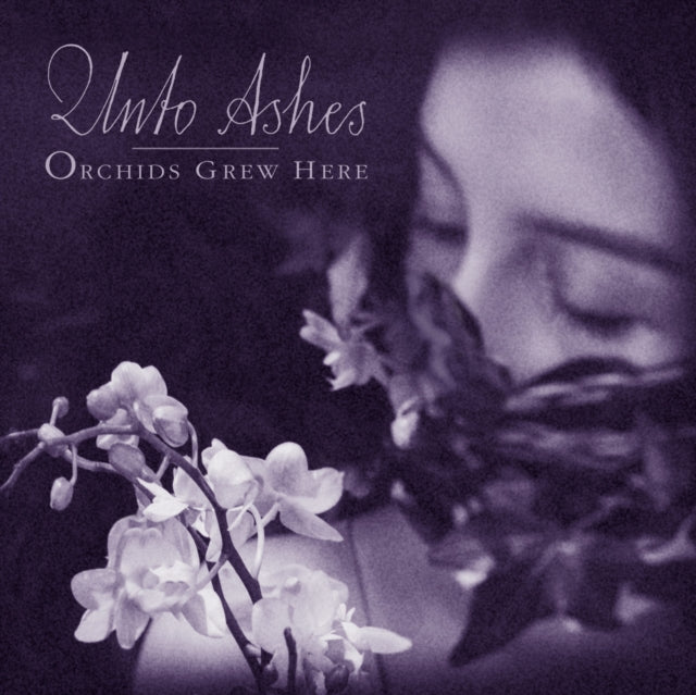 UNTO ASHES - ORCHIDS GREW HERE - CD