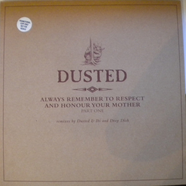 Dusted - Always Remember To Respect And Honour Your Mother -