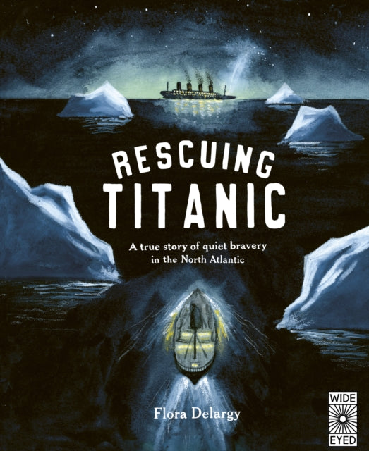 Flora Delargy - Rescuing Titanic : A true story of quiet bravery in th