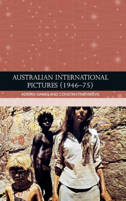 Constantine Verevis - Australian International Pictures (1946 - 75) -