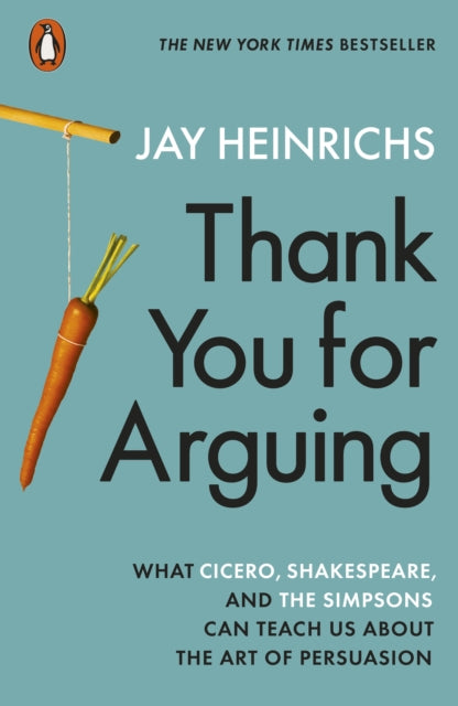 Jay Heinrichs - Thank You for Arguing : What Cicero, Shakespeare and t
