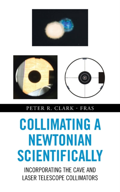 R. CLARK - FRAS - Collimating a Newtonian Scientifically  Incorporatin