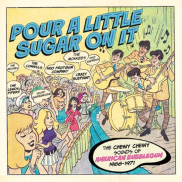 VARIOUS ARTISTS - POUR A LITTLE SUGAR ON IT - THE CHEWY, CHEWY SOUNDS OF