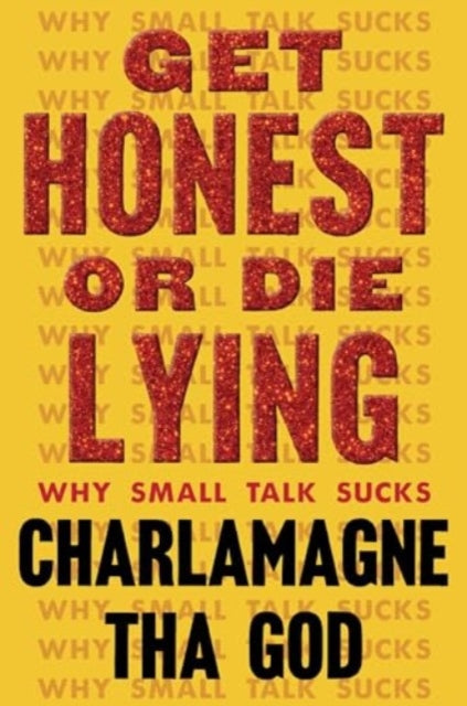 Charlamagne Tha God - Get Honest or Die Lying : Why Small Talk Sucks -
