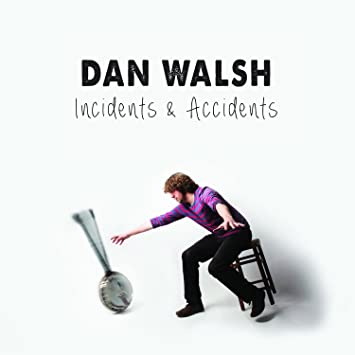 Dan Walsh - Incidents & Accidents - CD