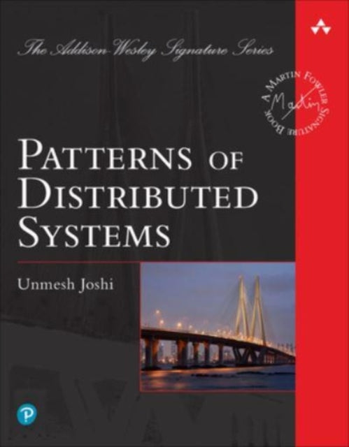 Unmesh Joshi - Patterns of Distributed Systems - Paperback