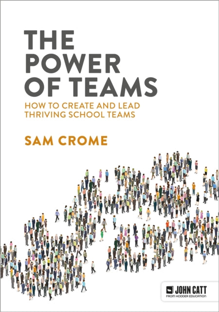 Samuel Crome - Power of Teams: How to create and lead thriving school