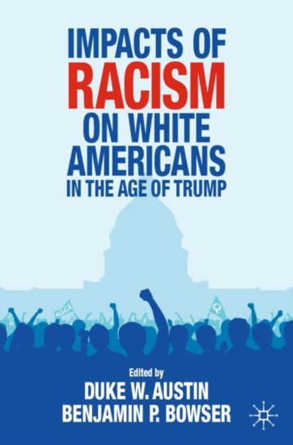 Impacts of Racism on White Americans In the Age of Trump - Paperback