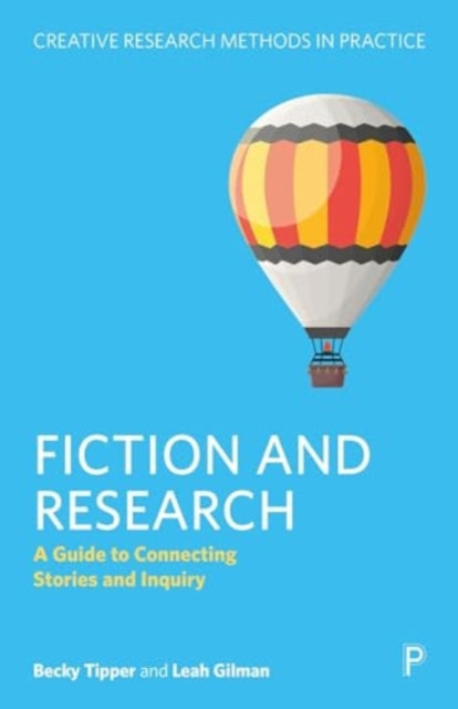 Leah Gilman - Fiction and Research : A Guide to Connecting Stories and