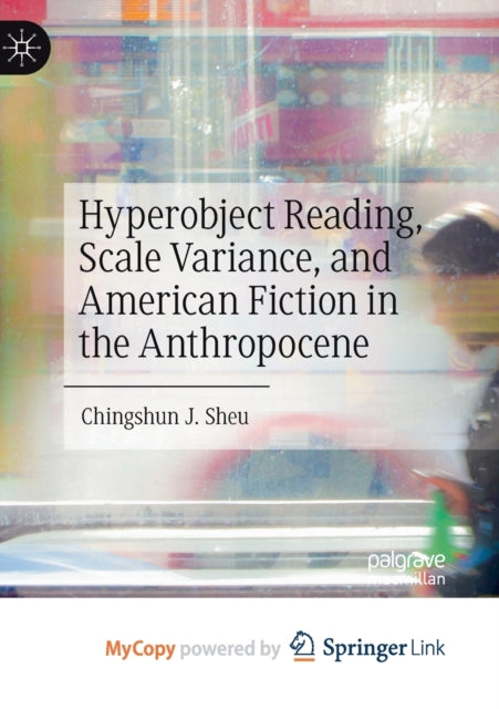 Sheu - Hyperobject Reading, Scale Variance, and American Fiction in th