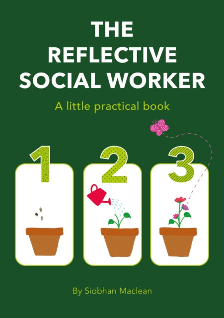 Siobhan Maclean - Reflective Social Worker - A little practical book -