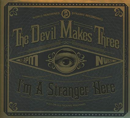 Devil Makes Three - I'm A Stranger Here - CD