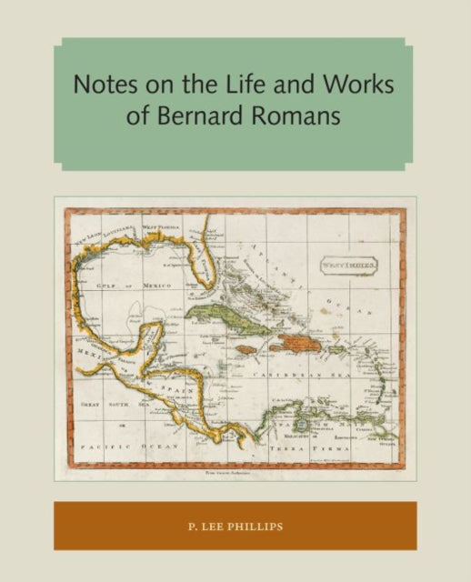 Phillips - Notes on the Life and Works of Bernard Romans - New paperba