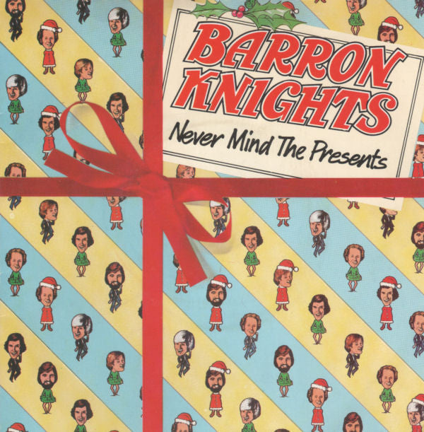 Barron Knights - Never Mind The Presents - Used Vinyl 7"