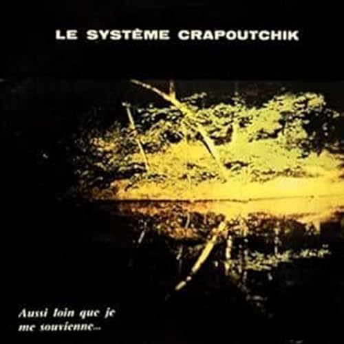 LE SYSTEME CRAPOUTCH - Aussi Loin Que Je Me Souvienne... - New Vinyl R